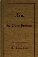 Tizenkét áldás - A kozmikus koncepció, ahogyan azt a Mester Jézus adta - Twelve Blessings - The Cosmic Concept as Given by the Master Jesus