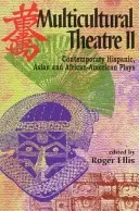 Multikulturális színház-- 2. kötet: Kortárs spanyol, ázsiai és afroamerikai színdarabok - Multicultural Theatre--Volume 2: Contemporary Hispanic, Asian, and African-American Plays