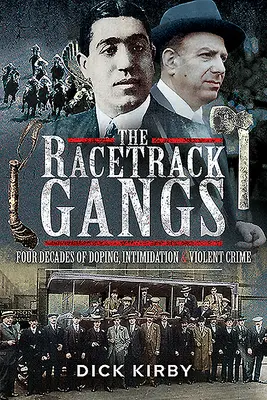 A versenypálya bandái: A dopping, a megfélemlítés és az erőszakos bűncselekmények négy évtizedei - The Racetrack Gangs: Four Decades of Doping, Intimidation and Violent Crime