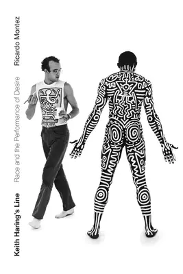 Keith Haring vonala: Race and the Performance of Desire - Keith Haring's Line: Race and the Performance of Desire