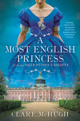 Egy angol hercegnő: Viktória királynő lányának regénye - A Most English Princess: A Novel of Queen Victoria's Daughter