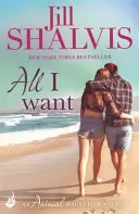 Vše, co chci - Zábavná a vzletná romance! (Shalvis Jill (Autor)) - All I Want - The fun and uputdownable romance! (Shalvis Jill (Author))