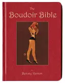 Boudoir Biblia - A gátlástalan szexkalauz a mának - Boudoir Bible - The Uninhibited Sex Guide for Today