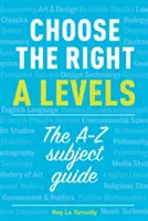 Válassza ki a megfelelő A-szintet - A-Z tantárgyi útmutató - Choose the right A levels - The A-Z Subject Guide