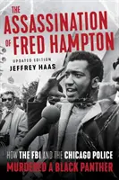 Fred Hampton meggyilkolása: Hogyan gyilkolt meg az FBI és a chicagói rendőrség egy fekete párducot? - The Assassination of Fred Hampton: How the FBI and the Chicago Police Murdered a Black Panther