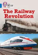 Collins Big Cat - A vasúti forradalom: Band 16/Sapphire - Collins Big Cat - The Railway Revolution: Band 16/Sapphire