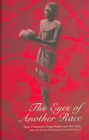 Egy másik faj szemei: Roger Casement kongói jelentése és 1903-as naplója - The Eyes of Another Race: Roger Casement's Congo Report and 1903 Diary