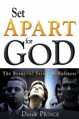 Istennek elkülönítve: A szentség gyönyörű titka - Set Apart for God: The Beautiful Secret of Holiness