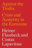 A trojka ellen: Válság és megszorítások az euróövezetben - Against the Troika: Crisis and Austerity in the Eurozone