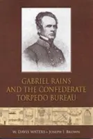 Gabriel Rains és a Konföderációs Torpedó Iroda - Gabriel Rains and the Confederate Torpedo Bureau