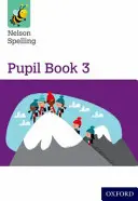 Nelson Spelling Pupil Book 3 3/P4. évfolyam - Nelson Spelling Pupil Book 3 Year 3/P4