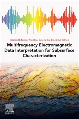 Többfrekvenciás elektromágneses adatok értelmezése a felszín alatti jellemzéshez - Multifrequency Electromagnetic Data Interpretation for Subsurface Characterization