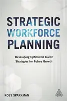 Stratégiai munkaerő-tervezés: Optimális tehetségstratégiák kidolgozása a jövőbeli növekedés érdekében - Strategic Workforce Planning: Developing Optimized Talent Strategies for Future Growth