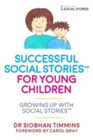 Sikeres szociális történetek(tm) autista kisgyermekeknek: Társas történetekkel(tm) felnőni - Successful Social Stories(tm) for Young Children with Autism: Growing Up with Social Stories(tm)