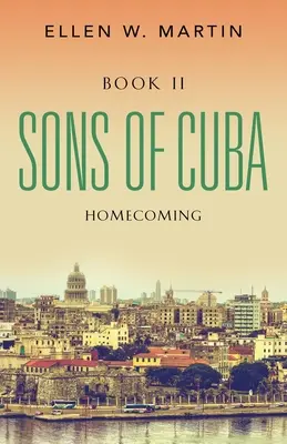 Kuba fiai: II. könyv - Hazatérés - Sons of Cuba: Book II - Homecoming