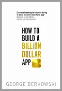 Hogyan építsünk milliárd dolláros alkalmazást? - How to Build a Billion Dollar App