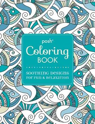 Posh Adult Coloring Book: Megnyugtató minták a szórakozáshoz és a kikapcsolódáshoz, 7 - Posh Adult Coloring Book: Soothing Designs for Fun & Relaxation, 7