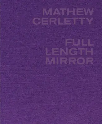 Mathew Cerletty: Ceretty Ceretty: Teljes hosszúságú tükör - Mathew Cerletty: Full Length Mirror