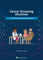 Rákszűrési döntések: A Patient-Centered Approach - Cancer Screening Decisions: A Patient-Centered Approach