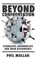 A konfrontáción túl: Globalisták, nacionalisták és elégedetlenségeik - Beyond Confrontation: Globalists, Nationalists and Their Discontents