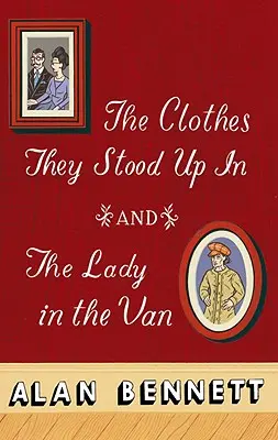 A ruhák, amikben felálltak, és A hölgy és a furgon - The Clothes They Stood Up in and the Lady and the Van