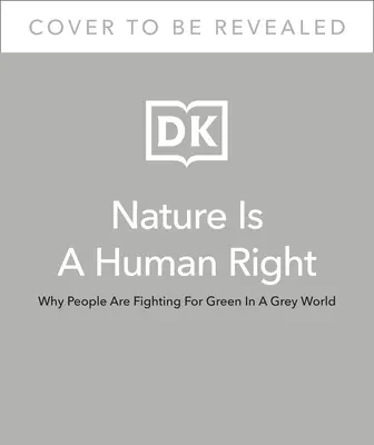 A természet emberi jog: Miért harcolunk a zöldért egy szürke világban? - Nature Is a Human Right: Why We're Fighting for Green in a Gray World