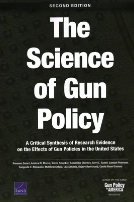 A fegyverpolitika tudománya: Az Egyesült Államokban a fegyvertartási politikák hatásaira vonatkozó kutatási bizonyítékok kritikus összefoglalása, második kiadás - The Science of Gun Policy: A Critical Synthesis of Research Evidence on the Effects of Gun Policies in the United States, Second Edition