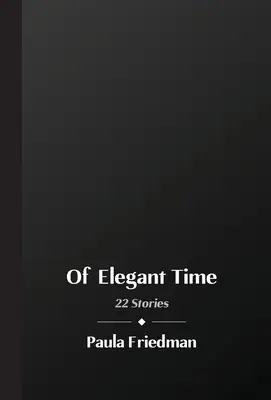 Elegáns idő: 22 történet - Of Elegant Time: 22 Stories