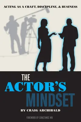 A színészi gondolkodásmód: A színészet mint mesterség, fegyelem és üzlet. - The Actor's Mindset: Acting as a Craft, Discipline and Business