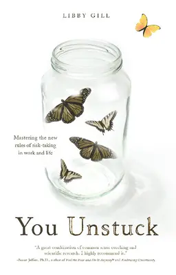 You Unstuck: A kockázatvállalás új szabályainak elsajátítása a munkában és az életben - You Unstuck: Mastering the New Rules of Risk-Taking in Work and Life