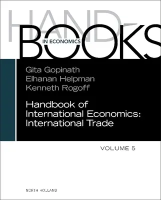 A nemzetközi gazdaságtan kézikönyve: Volume 5 - Handbook of International Economics: Volume 5