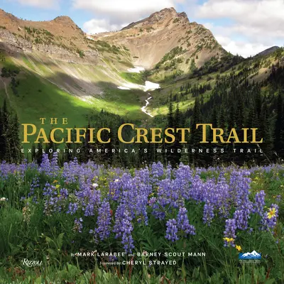 A Pacific Crest Trail: Túrázás Amerika vadregényes ösvényén - The Pacific Crest Trail: Hiking America's Wilderness Trail