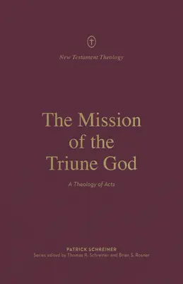 A háromságos Isten küldetése: Az Apostolok Cselekedeteinek teológiája - The Mission of the Triune God: A Theology of Acts