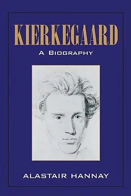 Kierkegaard: Kierkegaard: Egy életrajz - Kierkegaard: A Biography