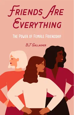 Friends Are Everything: The Life-Changing Power of Female Friendship (Barátság idézetek, Empowerment, Inspiráló idézetek) - Friends Are Everything: The Life-Changing Power of Female Friendship (Friendship Quotes, Empowerment, Inspirational Quotes)