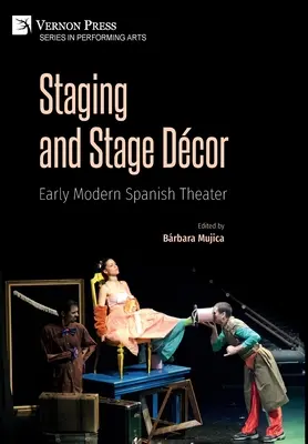 Színpadra állítás és színpadkép: A kora újkori spanyol színház - Staging and Stage Dcor: Early Modern Spanish Theater