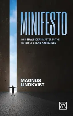 Minifesto: Miért számítanak a kis ötletek a nagy elbeszélések világában? - Minifesto: Why Small Ideas Matter in the World of Grand Narratives