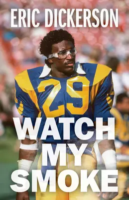 Watch My Smoke: Eric Dickerson története - Watch My Smoke: The Eric Dickerson Story