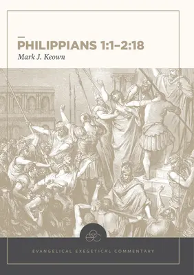 Filippi 1:1-2:18: Evangélikus exegetikai kommentár - Philippians 1:1-2:18: Evangelical Exegetical Commentary