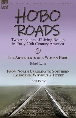 Hobo Roads: Két beszámoló a 20. század eleji Amerikában való durva életről - Egy csavargónő kalandjai Ethel Lynn & From North C - Hobo Roads: Two Accounts of Living Rough in Early 20th Century America-The Adventures of a Woman Hobo by Ethel Lynn & From North C