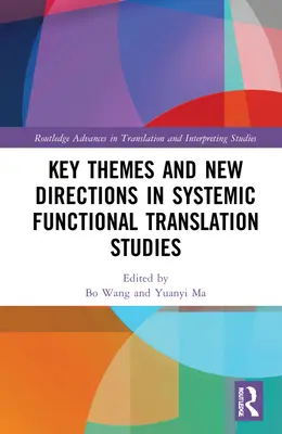 A rendszerszemléletű funkcionális fordítástanulmányok fő témái és új irányai - Key Themes and New Directions in Systemic Functional Translation Studies