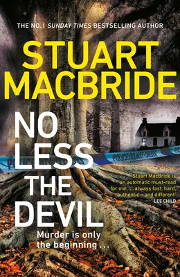 Nem kevesebb az ördög - A kihagyhatatlan új thriller a Sunday Times első számú bestsellerszerzőjétől, a Logan McRae-sorozat szerzőjétől. - No Less The Devil - The unmissable new thriller from the No. 1 Sunday Times bestselling author of the Logan McRae series