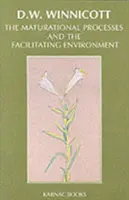 Érési folyamatok és az elősegítő környezet - Tanulmányok az érzelmi fejlődés elméletéből - Maturational Processes and the Facilitating Environment - Studies in the Theory of Emotional Development