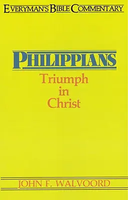 Filippibeliek - A Mindenki Biblia Kommentárja: Diadal Krisztusban - Philippians- Everyman's Bible Commentary: Triumph in Christ