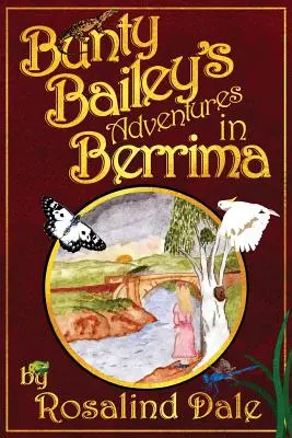 Bunty Bailey kalandjai Berrimában: Australian childrens historical fiction - Bunty Bailey's Adventures in Berrima: Australian childrens historical fiction