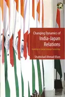 Az India-Japán kapcsolatok változó dinamikája - Changing Dynamics of India-Japan Relations