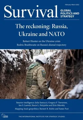 Túlélés 2022. február-március: A számvetés: Oroszország, Ukrajna és a NATO - Survival February - March 2022: The Reckoning: Russia, Ukraine and NATO