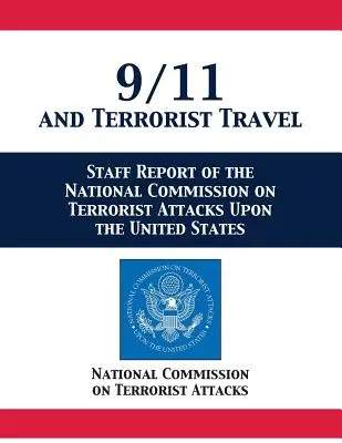 9/11 and Terrorist Travel: Az Egyesült Államokat ért terrortámadásokkal foglalkozó nemzeti bizottság személyzeti jelentése - 9/11 and Terrorist Travel: Staff Report of the National Commission on Terrorist Attacks Upon the United States