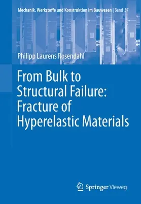 Az ömlesztett tömegtől a szerkezeti meghibásodásig: A hiperelasztikus anyagok törése - From Bulk to Structural Failure: Fracture of Hyperelastic Materials