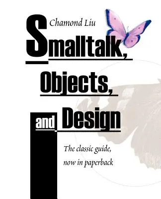 SmallTalk, tárgyak és tervezés - SmallTalk, Objects, and Design